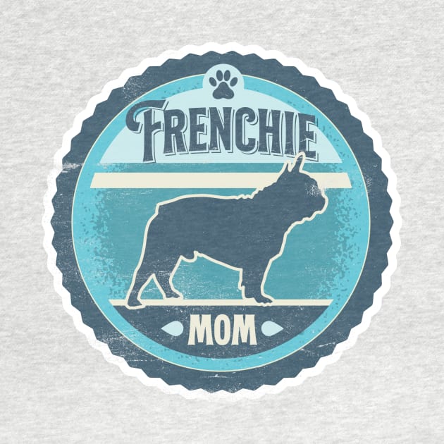 Frenchie Mom - Distressed French Bulldog Silhouette Design by DoggyStyles